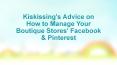 Kiskissing's Advice on How to Manage Boutique Stores Facebook & Pinterest PowerPoint PPT Presentation