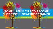 Some useful tips to become successful Graphic Designer