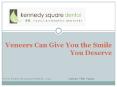 Veneers Can Give You the Smile You Deserve PowerPoint PPT Presentation