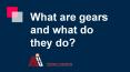 What are gears and what do they do? PowerPoint PPT Presentation