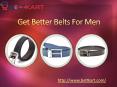 Get Better Belts For Men PowerPoint PPT Presentation