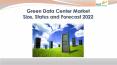 Green data center market size, status and forecast 2022 PowerPoint PPT Presentation