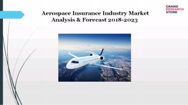 Aerospace Insurance Industry Market Analysis & Forecast 2018-2023
