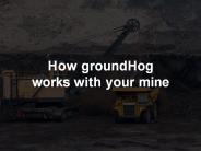 How groundHog Works with Mining