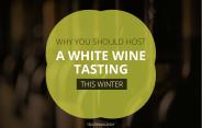 Hosting a White Wine Tasting This Winter