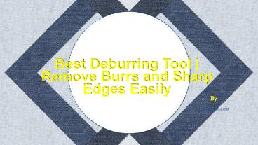 Best Deburring Tool  Remove Burrs and Sharp Edges Easily