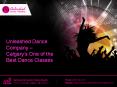 Unleashed Dance Company – Calgary’s One of the Best Dance Classes PowerPoint PPT Presentation