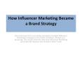 How Influencer Marketing Became a Brand Strategy – One Impression – Medium PowerPoint PPT Presentation