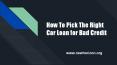 How To Pick The Right  Car Loan for Bad Credit PowerPoint PPT Presentation