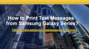 How to Print Text Messages from Samsung Galaxy Series?