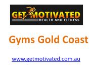 Gyms Gold Coast - www.getmotivated.com.au
