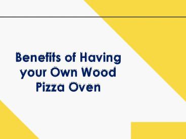 Benefits of Having your Own Wood Pizza Oven