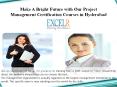 Make A Bright Future with Our Project Management Certification Courses in Hyderabad PowerPoint PPT Presentation