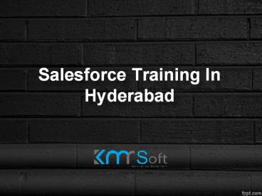Salesforce CRM Training In Hyderabad, Salesforce Training Institutes in Hyderabad, Salesforce Online Training In Hyderabad – KMRsoft