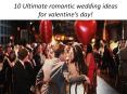 10 Ultimate romantic wedding ideas for valentine’s day! PowerPoint PPT Presentation