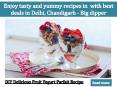 Enjoy testy and yummy recipes with best deals in Delhi, Chandigarh-Big dipper PowerPoint PPT Presentation