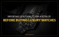 Factors to consider while buying a luxury watch