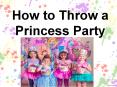 How to throw a princess party PowerPoint PPT Presentation