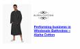 Performing Business in Wholesale Bathrobes – Alpha Cotton PowerPoint PPT Presentation