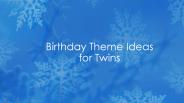 Birthday theme ideas for twins