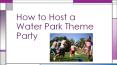 How to host a water park theme party PowerPoint PPT Presentation