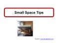 Small Space Tips PowerPoint PPT Presentation