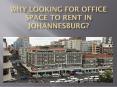 Why Looking for Office Space to Rent in Johannesburg? PowerPoint PPT Presentation