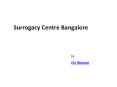 Surrogacy Centre Bangalore  Edit PowerPoint PPT Presentation