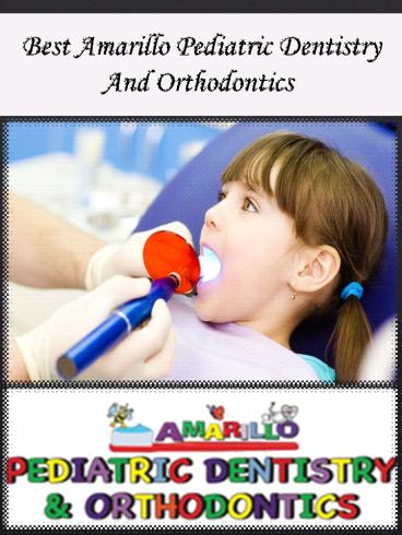 Best Amarillo Pediatric Dentistry And Orthodontics