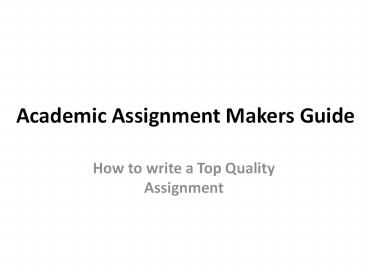 Academic Assignment Makers Guide