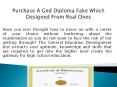 Purchase a Ged Diploma Fake Which Designed From Real Ones PowerPoint PPT Presentation
