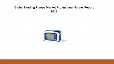 Global Feeding Pumps Market Professional Survey Report 2018
