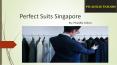 Find the Perfect Suits in Singapore PowerPoint PPT Presentation