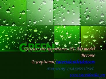 Discuss the importance AS-AD model Become Exceptional/tutorialoutletdotcom