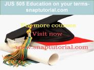 JUS 505 Education on your terms-snaptutorial.com
