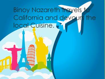 Binoy Nazareth goes on a tour across California