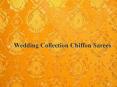 Wedding Collection Chiffon Sarees PowerPoint PPT Presentation
