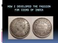 How i developed the passion for coins of India PowerPoint PPT Presentation