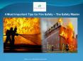 4 Most Important Tips for Fire Safety – The Safety Master PowerPoint PPT Presentation
