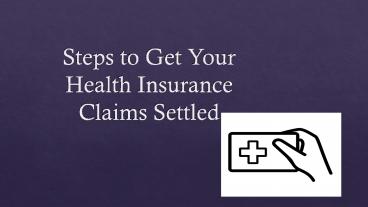 Steps to get your health insurance claims settled