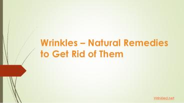 Wrinkles – Natural Remedies to Get Rid of Them