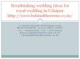 Breathtaking wedding ideas for royal wedding in Udaipur PowerPoint PPT Presentation