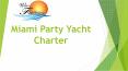 Miami Party Yacht Charter PowerPoint PPT Presentation