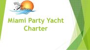 Miami Party Yacht Charter