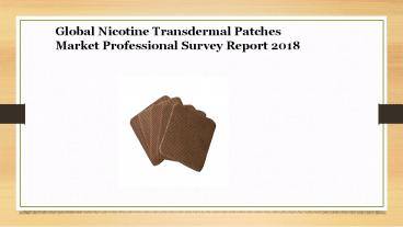 Global Nicotine Transdermal Patches Market Professional Survey Report 2018