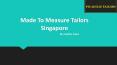Made to Measure Tailors in Singapore PowerPoint PPT Presentation
