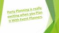 Party Planning is really exciting when you Plan PowerPoint PPT Presentation