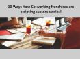 10 Ways How Co-working franchises are scripting success stories! - Zen Business Centre in New Delhi PowerPoint PPT Presentation