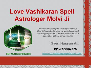 Love vashikaran spell astrologer molvi ji - Vashikaran specialist