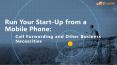Run Your Start-Up from a Mobile Phone: Call Forwarding and Other Business Necessities PowerPoint PPT Presentation
